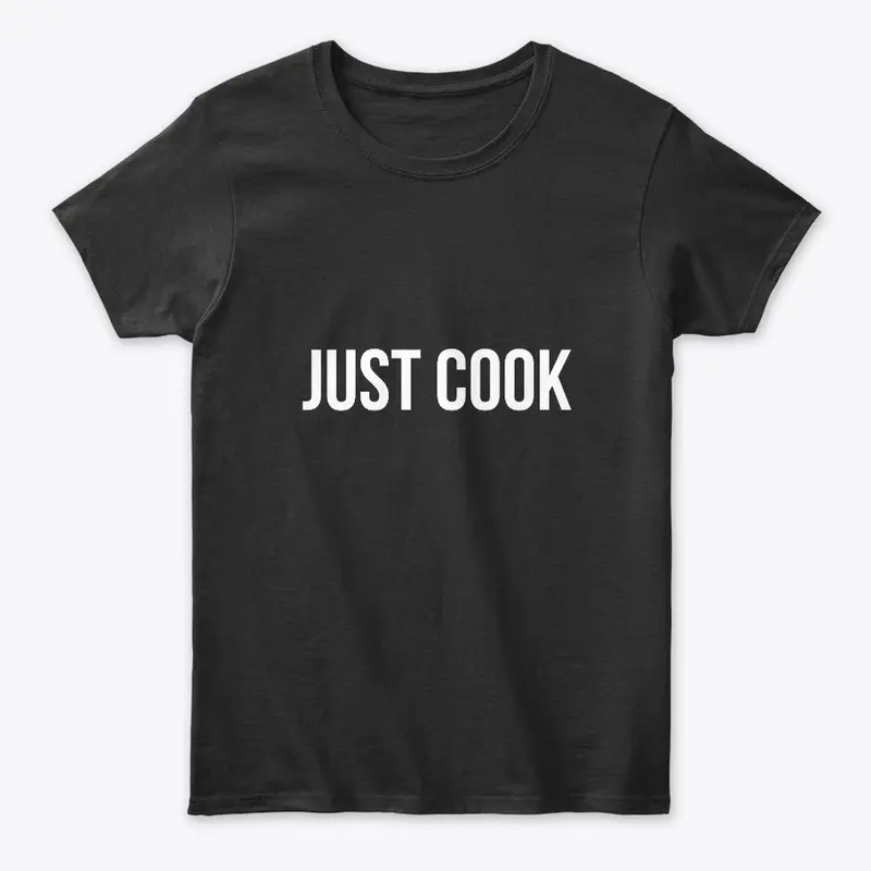 Just Cook T Shirt 